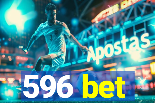 596 bet